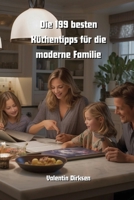 Die 199 besten Küchentipps für die moderne Familie 9986341302 Book Cover