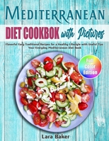 Mediterranean Diet Cookbook with Pictures: Flavorful Easy Traditional Recipes for a Healthy Lifestyle with Useful Tips. Your Everyday Mediterranean Diet Book 1794862064 Book Cover