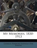 My Memories, 1830-1913 1354880978 Book Cover
