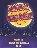 Halloween Word Search - A Fun And Easy Halloween Word Search Puzzles.: 80 Large Print Halloween Word Search Puzzle Book For Kids, Teens And Adults - Makes The Perfect Halloween Gift B08GV91T9G Book Cover