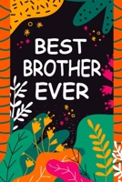 Best Brother Ever: A Unique Notebook Journal Gift Idea for Brother From Sister - 6x9 Inch 110 Pages Blank Lined Notebook Gifts for Brother on Birthday, Christmas, Thanksgiving for Writing Notes, Brain 1700988999 Book Cover