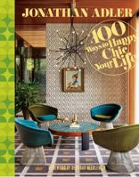 Jonathan Adler 100 Ways to Happy Chic Your Life 1402775075 Book Cover