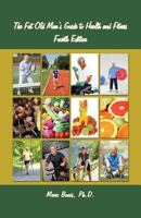 The Fat Old Man's Guide to Health and Fitness: Fourth Edition 1621379124 Book Cover