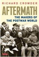 Aftermath: The Makers of the Postwar World 1350241687 Book Cover
