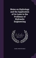 Notes On Hydrology and the Application of Its Laws to the Problems of Hydraulic Engineering 1022798138 Book Cover