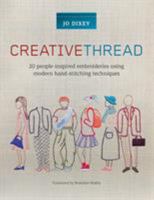 Creative Thread: 20 People-Inspired Embroideries Using Modern Hand-Stitching Techniques 1782216871 Book Cover