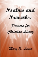 Psalms and Proverbs: Primers for Christian Living 172882429X Book Cover