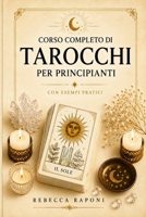 Corso completo di tarocchi per principianti: con esempi pratici (Italian Edition) B0DP76S5XM Book Cover