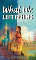What We Left Behind: A Multicultural Chapter Book about Courage, Empathy, and Belonging (Inspired by True Events) 1956870180 Book Cover