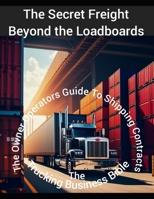 The Secret Freight Beyond the Loadboards B0DRCTB4DQ Book Cover