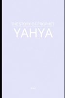 The Story of Prophet Yahya B0FC5ZZJ69 Book Cover