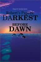 Robert's Papers: Darkest Before Dawn 0595270336 Book Cover
