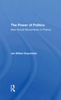 The Power Of Politics: New Social Movements In France 0367310759 Book Cover