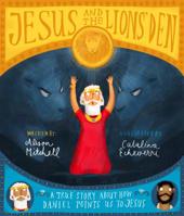 Jesus and the Lions' Den: A True Story about How Daniel Points Us to Jesus 1784984337 Book Cover