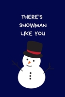 There's Snowman Like You: Secret Santa Gifts For Coworkers Novelty Christmas Gifts for Colleagues Funny Naughty Rude Gag Notebook/Journal for Women Men Silly Office Writing Stationary for Wife Husband 1710206985 Book Cover