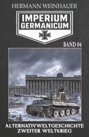 Imperium Germanicum - Alternativweltgeschichte Zweiter Weltkrieg Band 4: Tiger-Panzer rollen nach Leningrad 396403343X Book Cover