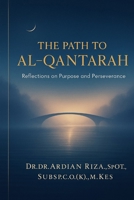 The Path to Al-Qan?arah: Reflections on Purpose and Perseverance B0FSQ7TJ7R Book Cover