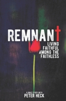Remnant: Living faithful among the faithless 168917398X Book Cover