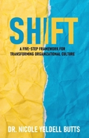 SHIFT: A Five-Step Framework for Transforming Organizational Culture 1991123175 Book Cover