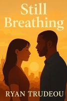 Still Breathing B0FFZR5QK4 Book Cover