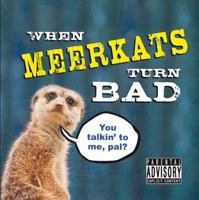 When Meerkats Turn Bad 1849532311 Book Cover