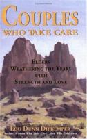 Couples Who Take Care: Elders Weathering the Years With Strength and Love 1577330609 Book Cover