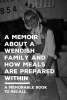 A Memoir About A Wendish Family And How Meals Are Prepared Within: A Memorable Book To Recall: Memoir About Wendish Traditional Meals B0986FLM9Q Book Cover
