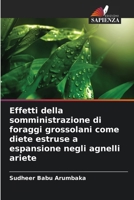 Effetti della somministrazione di foraggi grossolani come diete estruse a espansione negli agnelli ariete (Italian Edition) 6207889614 Book Cover