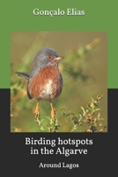 Birding Hotspots in the Algarve: Around Lagos 1533085544 Book Cover