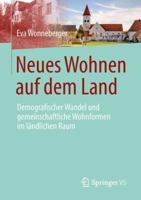 Neues Wohnen auf dem Land: Demografischer Wandel und gemeinschaftliche Wohnformen im ländlichen Raum 3658213620 Book Cover