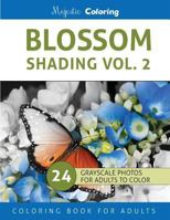 Blossom Shading Vol. 2: Stress Relieving Grayscale Photo Coloring for Adults 1530509645 Book Cover