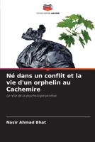 Né dans un conflit et la vie d'un orphelin au Cachemire: Le rôle de la psychologie positive 6205688816 Book Cover