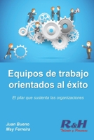 Equipos de trabajo orientados al éxito: El pilar que sustenta las organizaciones competitivas B094T5KDMZ Book Cover