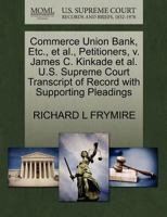 Commerce Union Bank, Etc., et al., Petitioners, v. James C. Kinkade et al. U.S. Supreme Court Transcript of Record with Supporting Pleadings 127067062X Book Cover