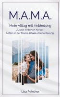 M.A.M.A. - Mein Alltag mit Anbindung: Zurück in deinen Körper. Mitten in der Mama-Überforderung. (German Edition) 3819210806 Book Cover