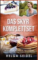 Das Skyr Komplettset: Abnehmen mit Skyr Köstliche Skyr Rezepte Backen mit Skyr. Das große 3 in 1 Buch! Effektiver Gewichtsverlust durch das isländische Milchprodukt 1647802253 Book Cover