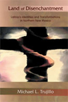 Land of Disenchantment: Latina/o Identities and Transformations in Northern New Mexico 0826347363 Book Cover