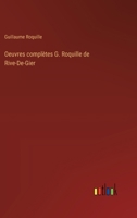 Oeuvres complètes G. Roquille de Rive-De-Gier 3385010837 Book Cover