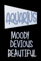 Aquarius - Moody Devious Beautiful: Star Sign Journal, Notebook, A Perfect Astrology Gift 1697484778 Book Cover