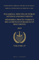 Pleadings, Minutes of Public Sittings and Documents / Mémoires, procès-verbaux des audiences publiques et documents, Volume 27 (2019) 9004450173 Book Cover