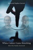 When Cancer Came Knocking: How One Family Answered 1525543393 Book Cover