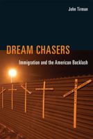 Dream Chasers: Immigration and the American Backlash 0262028921 Book Cover