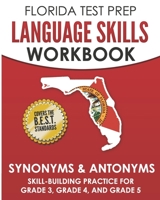 FLORIDA TEST PREP Language Skills Workbook Synonyms & Antonyms: Skill-Building Practice for Grade 3, Grade 4, and Grade 5 1724954253 Book Cover