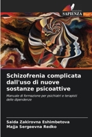 Schizofrenia complicata dall'uso di nuove sostanze psicoattive: Manuale di formazione per psichiatri e terapisti delle dipendenze (Italian Edition) 6204679813 Book Cover
