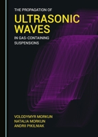 The Propagation of Ultrasonic Waves in Gas-Containing Suspensions 1527518140 Book Cover