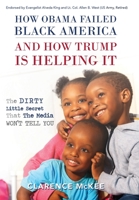 How Obama Failed Black America and How Trump is Helping It: The Dirty Little Secret that the Media Won't Tell You 1641116722 Book Cover