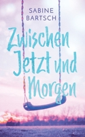 Zwischen Jetzt und Morgen (German Edition) 3744835863 Book Cover