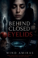 Behind Closed Eyelids B0H6PGQ5M8 Book Cover