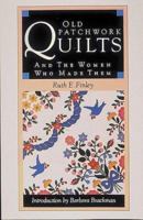 Old Patchwork Quilts and the Women Who Made Them 0939009684 Book Cover