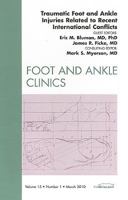 Traumatic Foot and Ankle Injuries Related to Recent International Conflicts, an Issue of Foot and Ankle Clinics, 15 1437718205 Book Cover